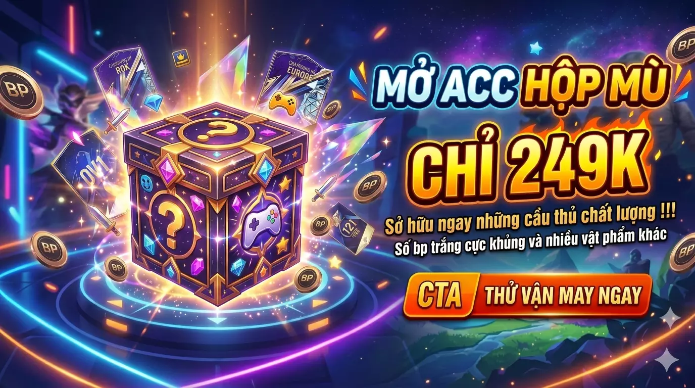 Acc hộp mù 249k